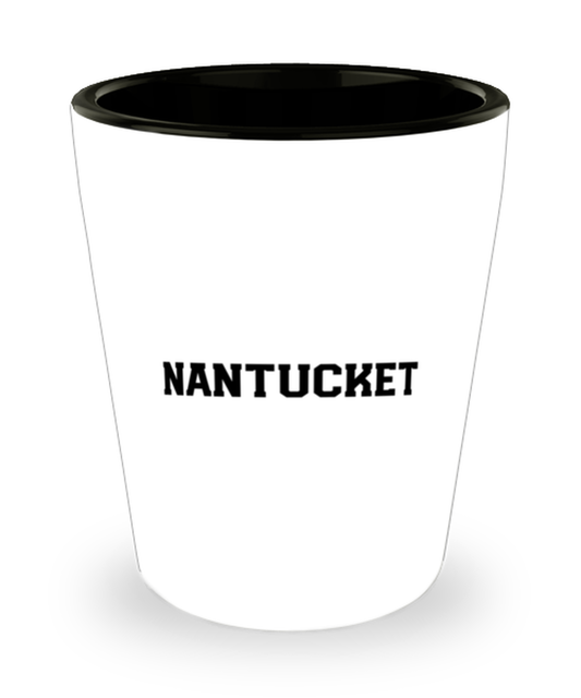 Nantucket Massachusetts Moving Away Shot Glass Unique Shotglass Men Women