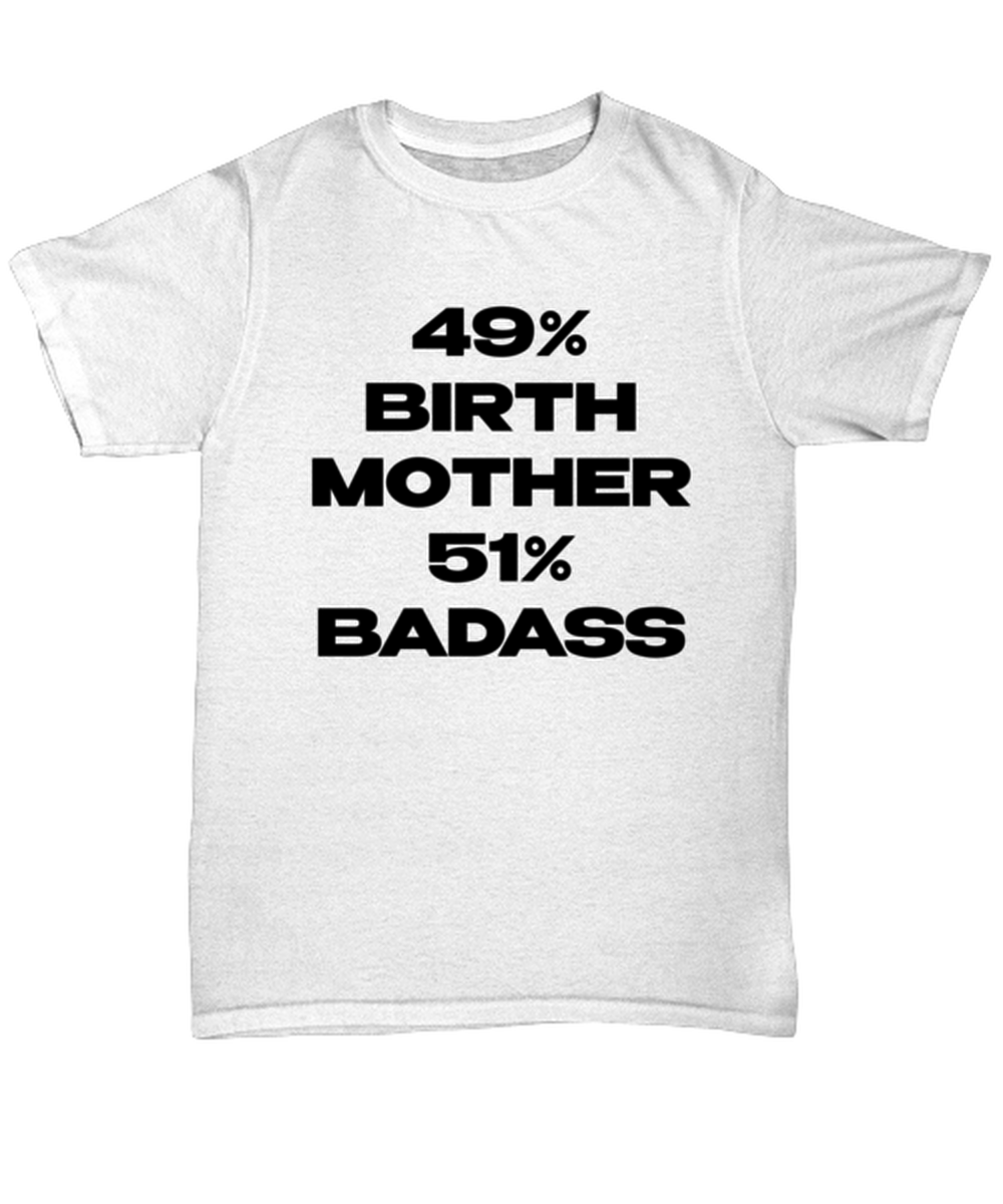 Birth Mother T Shirt Unique Unisex Tshirt Cute Tee