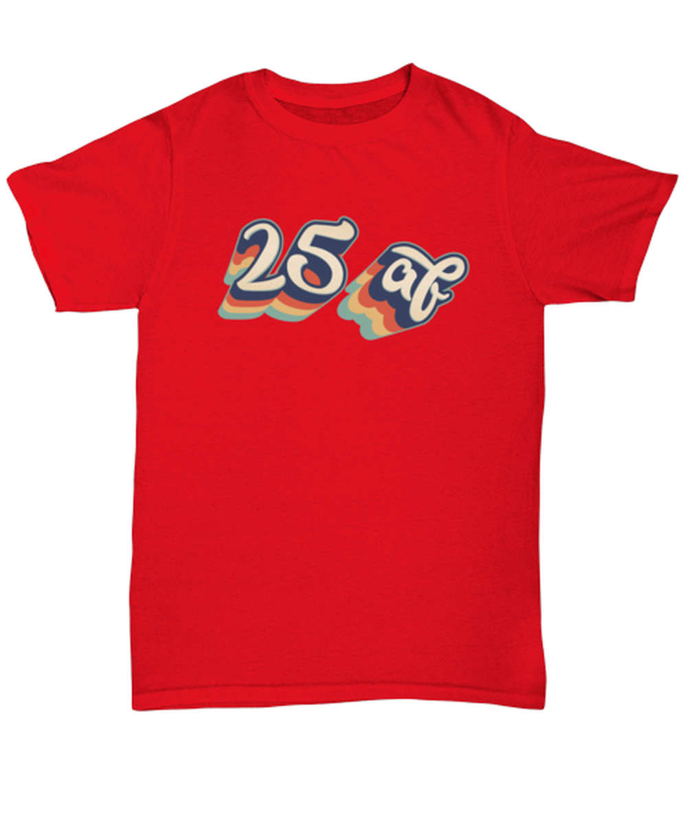 25th Birthday Retro 70s 25 Year T Shirt Unique Unisex Tshirt Cute Tee