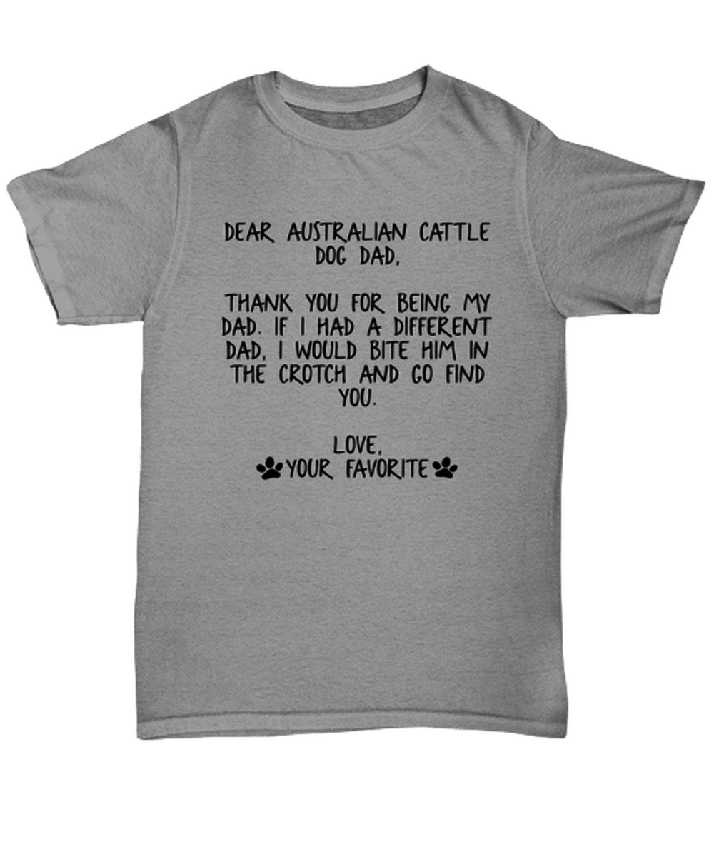 Australian Cattle Dog Dad T Shirt Unique Unisex Tshirt Cute Tee