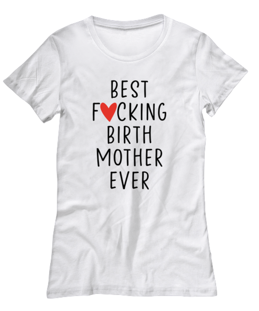 Birth Mother Womens T Shirt Unique Woman Tshirt Cute Tee