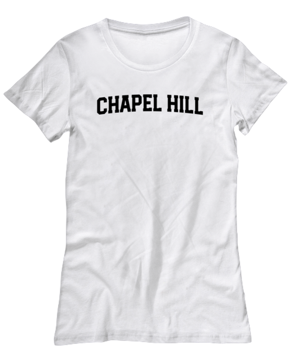 Chapel Hill Moving Away Womens T Shirt Unique Woman Tshirt Cute Tee