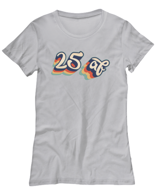 25th Birthday Retro 70s 25 Year Womens T Shirt Unique Woman Tshirt Cute Tee