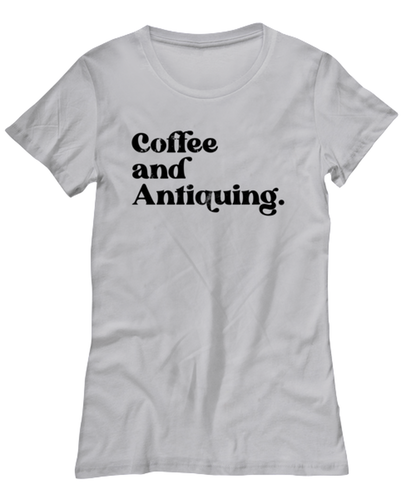 Antiquing Antique Lover Womens T Shirt Unique Woman Tshirt Cute Tee