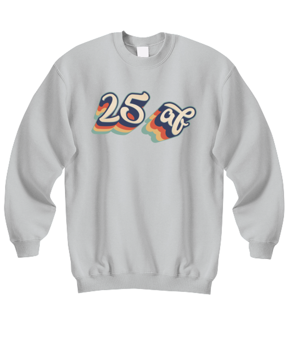 25th Birthday Retro 70s 25 Year Unisex Sweatshirt Shirt Unique Cute Sweater Tshirt Jumper