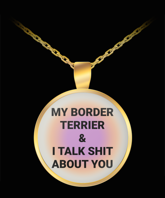 Border Terrier Owner Lover Mom Dad Pendant Necklace Jewelry Appreciation for Him Her