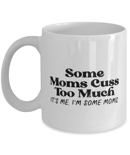 Mom Life Cuss Mothers Day Mama Grandma Cute Coffee Mug Cute Unique Tea Cup