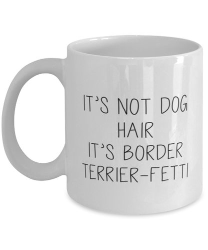 Border Terrier Funny Coffee Mug, Women Men Cup, Unique Idea