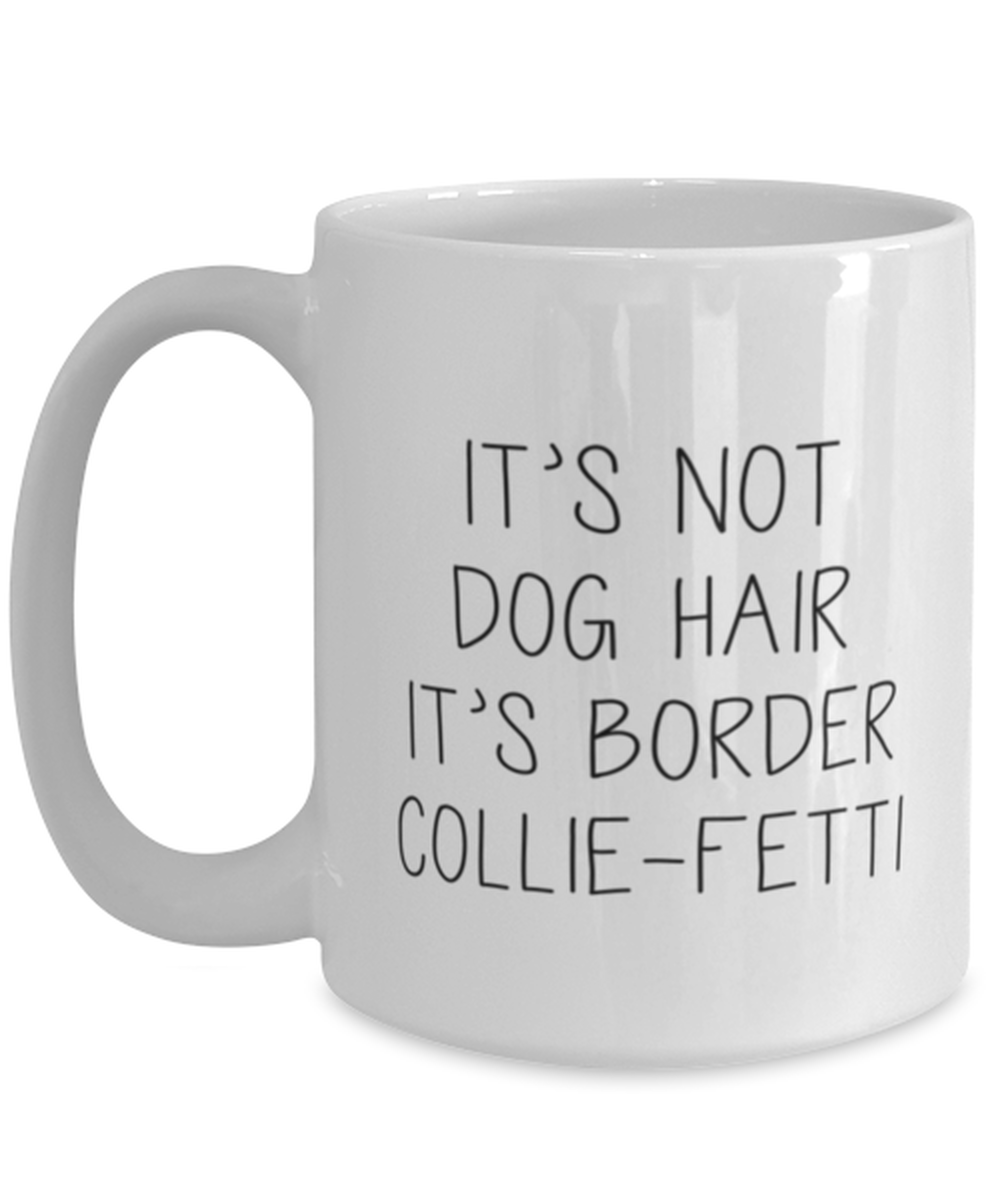 Border Collie Funny Coffee Mug, Women Men Cup, Unique Idea