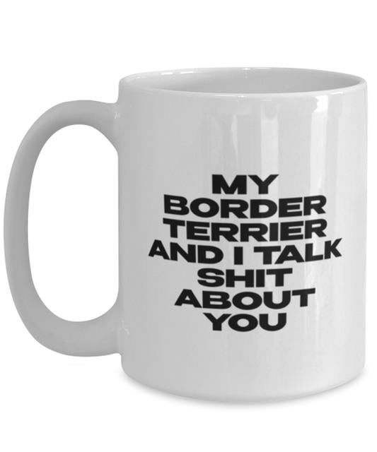 Border Terrier Funny Coffee Mug, Women Men Cup, Unique Idea