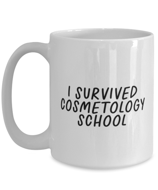 Cosmetology School Graduation Hairdresser Nail Tech Cosmetologist Funny Coffee Mug, Women Men Cup, Unique Idea