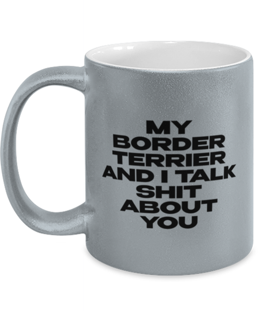 Border Terrier Funny Coffee Mug, Women Men Cup, Unique Idea