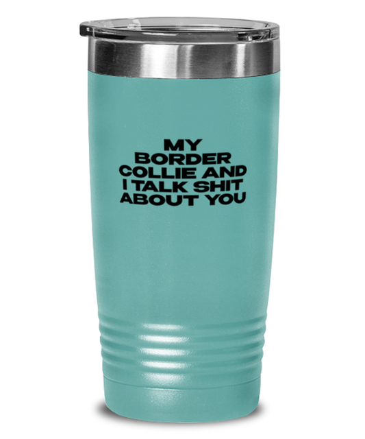 Border Collie Funny Tumbler, Women Men Travel Coffee Mug, Water Bottle Cup, Unique Idea