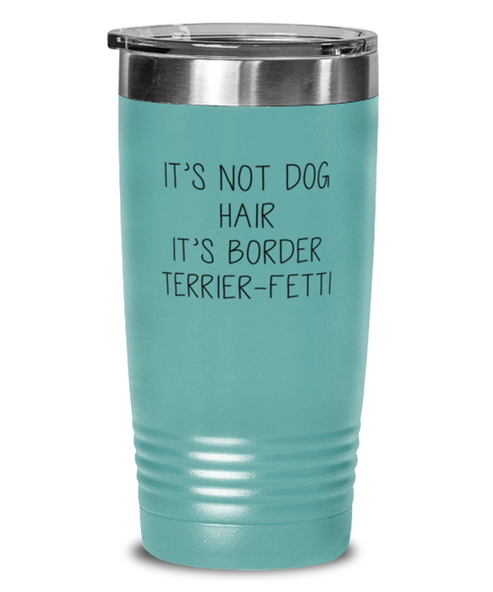 Border Terrier Funny Tumbler, Women Men Travel Coffee Mug, Water Bottle Cup, Unique Idea