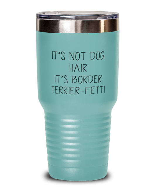 Border Terrier Funny Tumbler, Women Men Travel Coffee Mug, Water Bottle Cup, Unique Idea