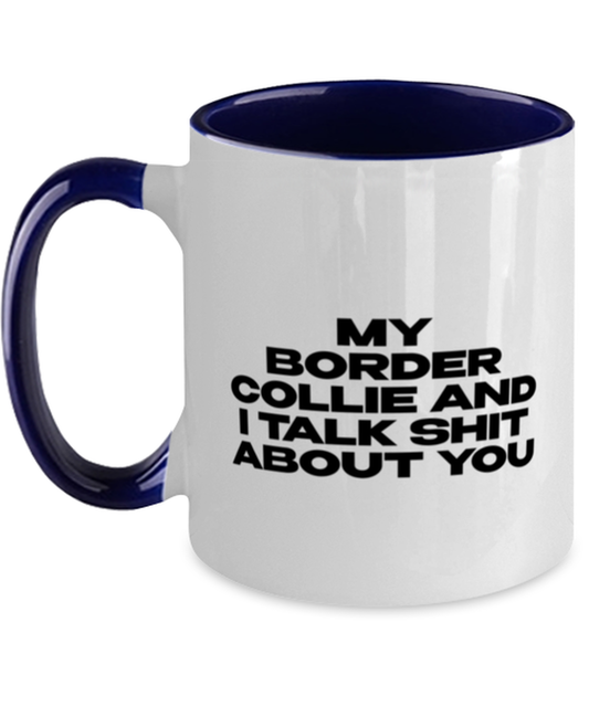 Border Collie Funny Coffee Mug, Women Men Cup, Unique Idea