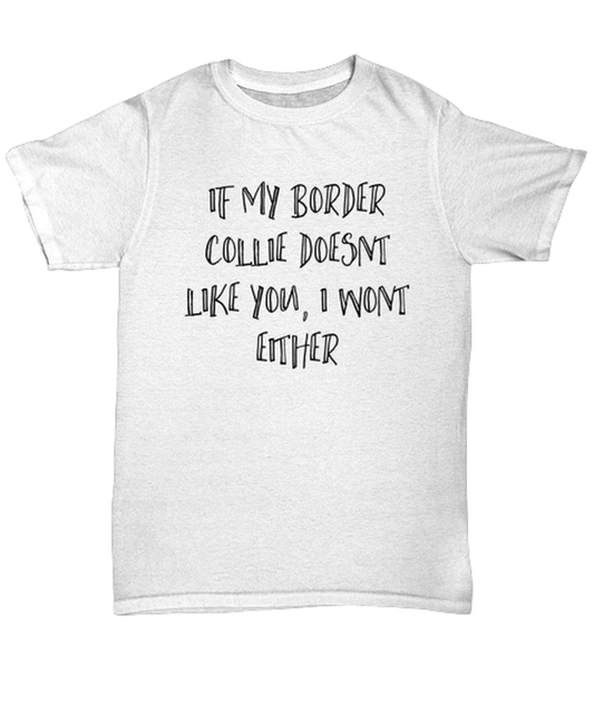 Border Collie Funny T Shirt, Unisex Tshirt, Unique Tee Idea, For Men and Women