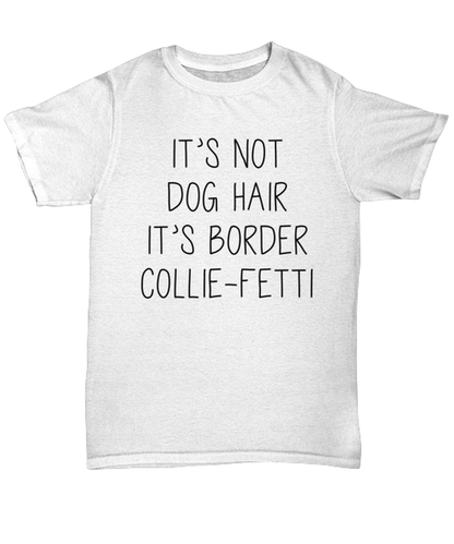 Border Collie Funny T Shirt, Unisex Tshirt, Unique Tee Idea, For Men and Women