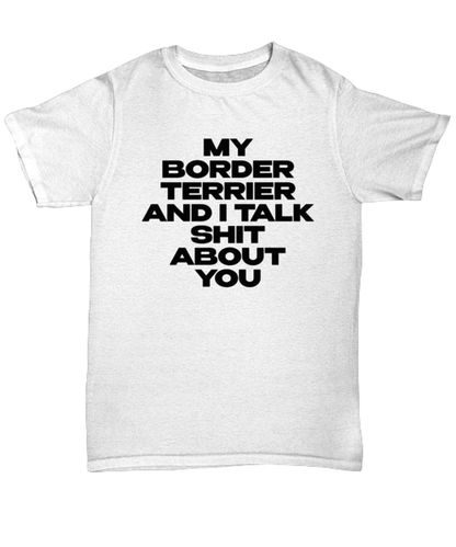 Border Terrier Funny T Shirt, Unisex Tshirt, Unique Tee Idea, For Men and Women