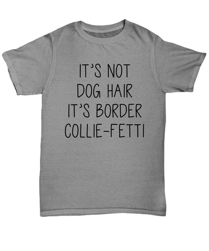 Border Collie Funny T Shirt, Unisex Tshirt, Unique Tee Idea, For Men and Women