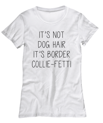 Border Collie Funny Womens T Shirt, Tshirt, Unique Tee Idea, For Her