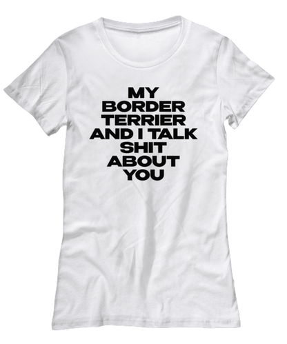 Border Terrier Funny Womens T Shirt, Tshirt, Unique Tee Idea, For Her