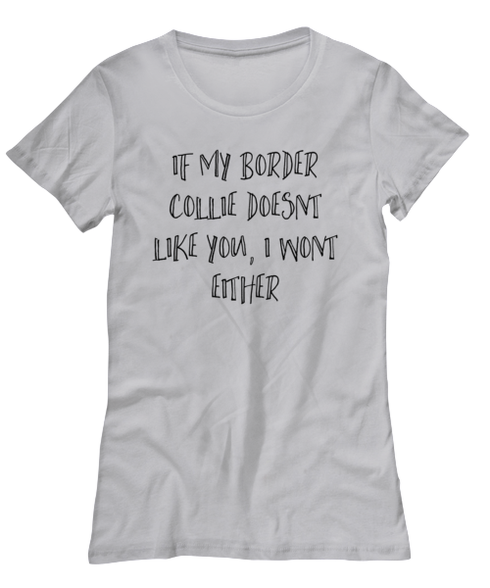 Border Collie Funny Womens T Shirt, Tshirt, Unique Tee Idea, For Her