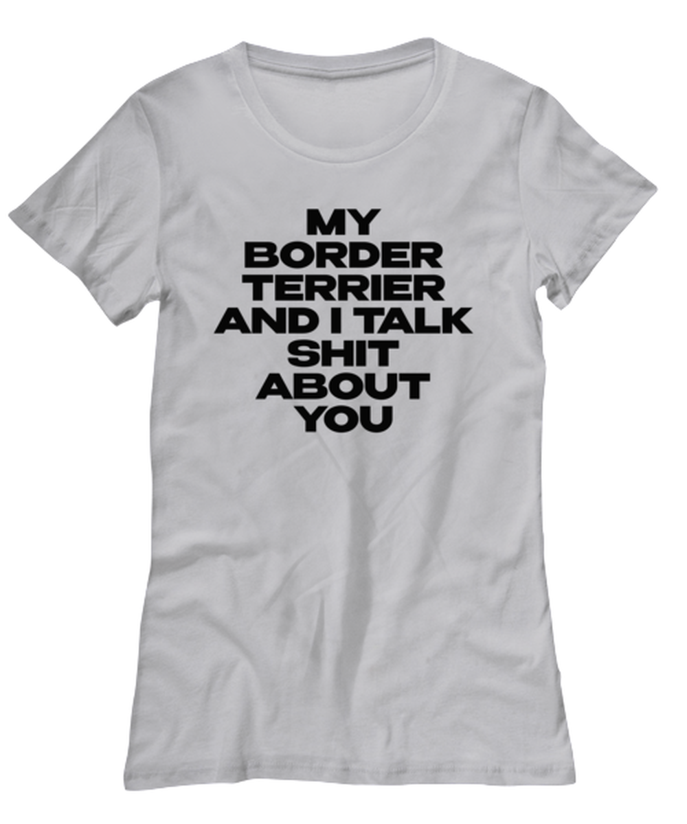 Border Terrier Funny Womens T Shirt, Tshirt, Unique Tee Idea, For Her