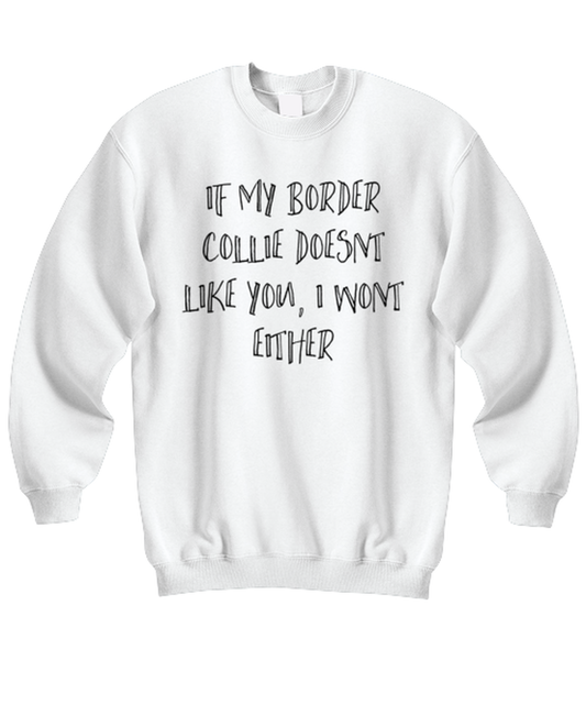 Border Collie Funny Sweatshirt, Unisex Sweater Shirt, Unique Idea, For Him Her