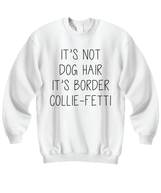 Border Collie Funny Sweatshirt, Unisex Sweater Shirt, Unique Idea, For Him Her