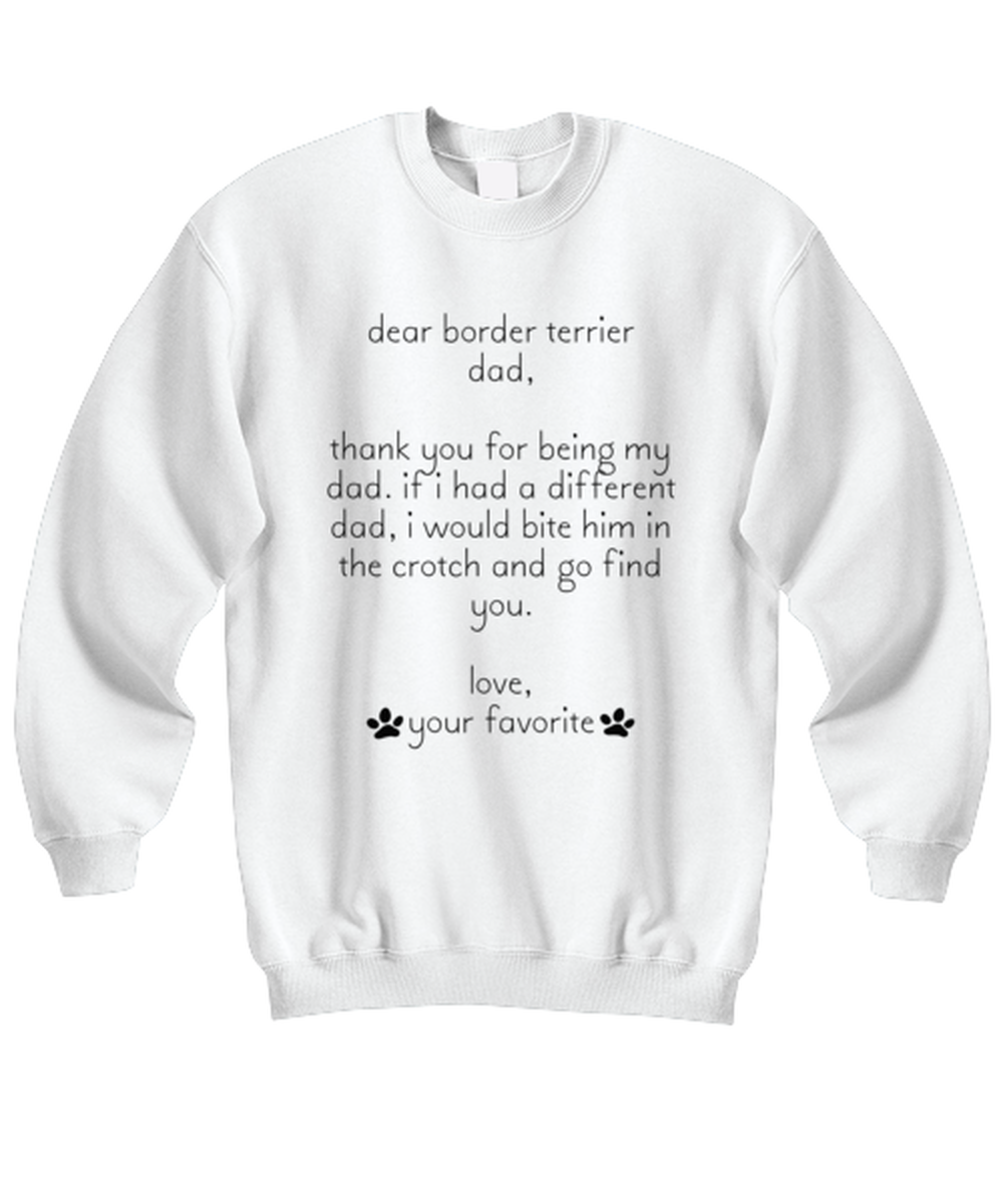 Border Terrier Dad Funny Sweatshirt, Unisex Sweater Shirt, Unique Idea, For Him Her