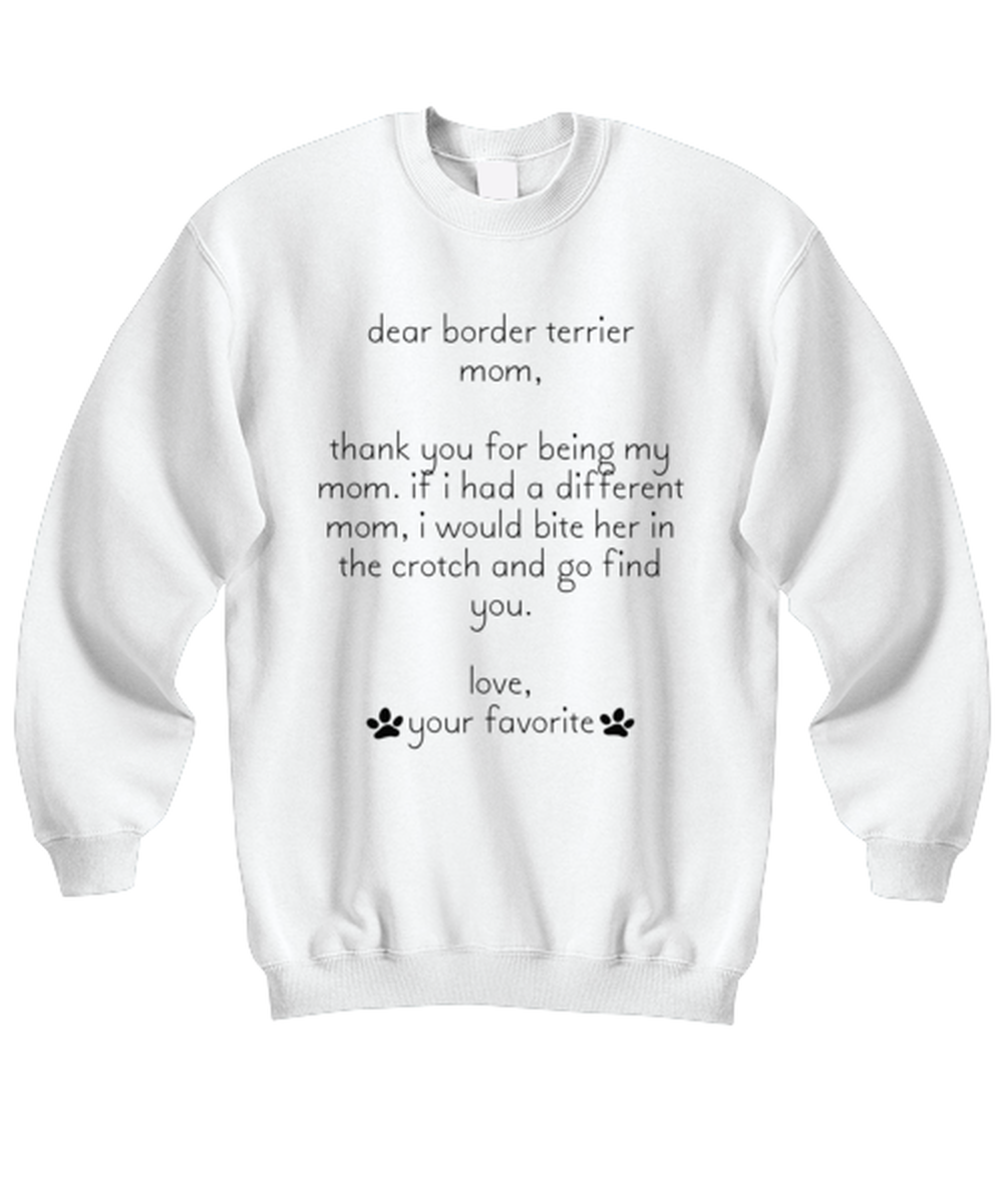 Border Terrier Mom Funny Sweatshirt, Unisex Sweater Shirt, Unique Idea, For Him Her