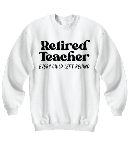 Retired Teacher Retirement Husband Wife Funny Sweatshirt, Unisex Sweater Shirt, Unique Idea, For Him Her