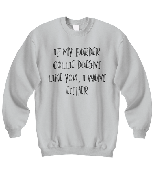 Border Collie Funny Sweatshirt, Unisex Sweater Shirt, Unique Idea, For Him Her