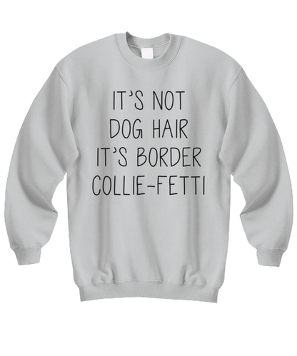 Border Collie Funny Sweatshirt, Unisex Sweater Shirt, Unique Idea, For Him Her