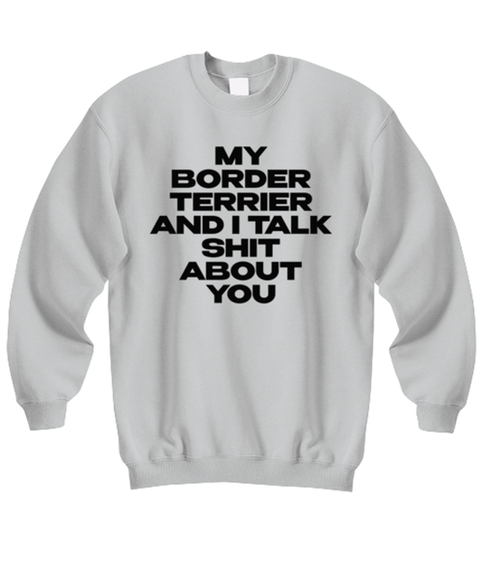 Border Terrier Funny Sweatshirt, Unisex Sweater Shirt, Unique Idea, For Him Her