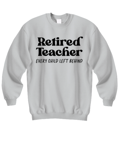 Retired Teacher Retirement Husband Wife Funny Sweatshirt, Unisex Sweater Shirt, Unique Idea, For Him Her