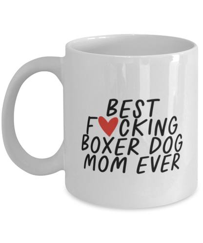 Boxer Dog Mom Funny Coffee Mug, Cup, Unique Gag Idea, Him Her