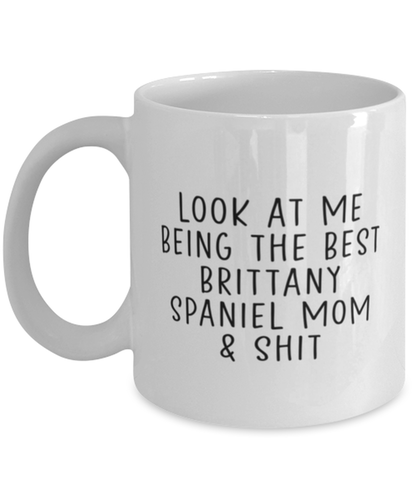 Brittany Spaniel Mom Funny Coffee Mug, Cup, Unique Gag Idea, Him Her