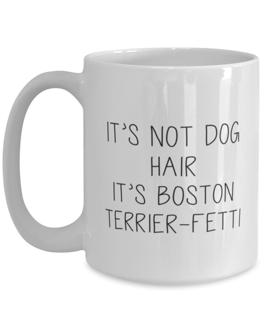 Boston Terrier Funny Coffee Mug, Cup, Unique Gag Idea, Him Her