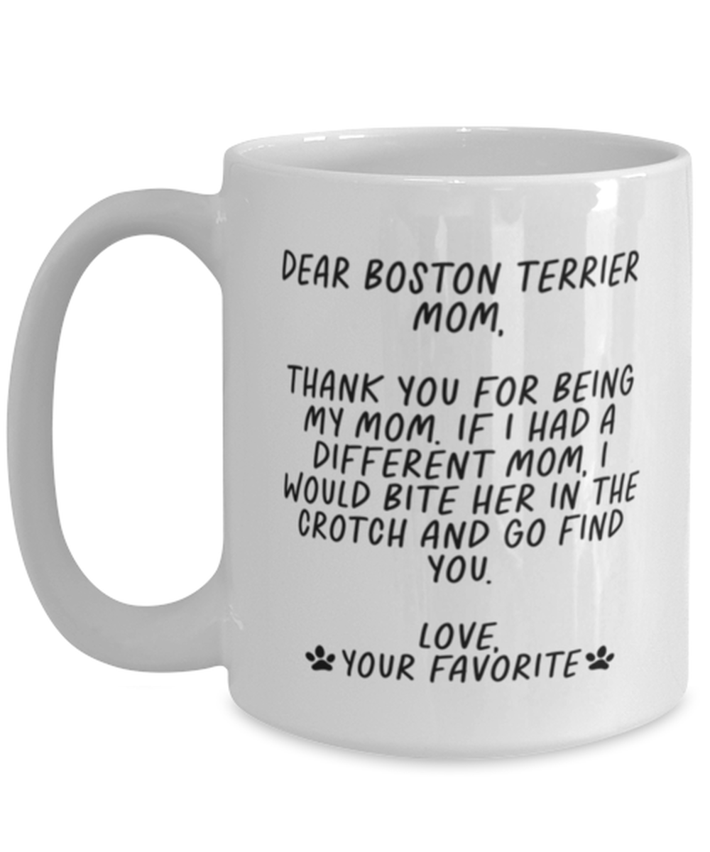 Boston Terrier Mom Funny Coffee Mug, Cup, Unique Gag Idea, Him Her