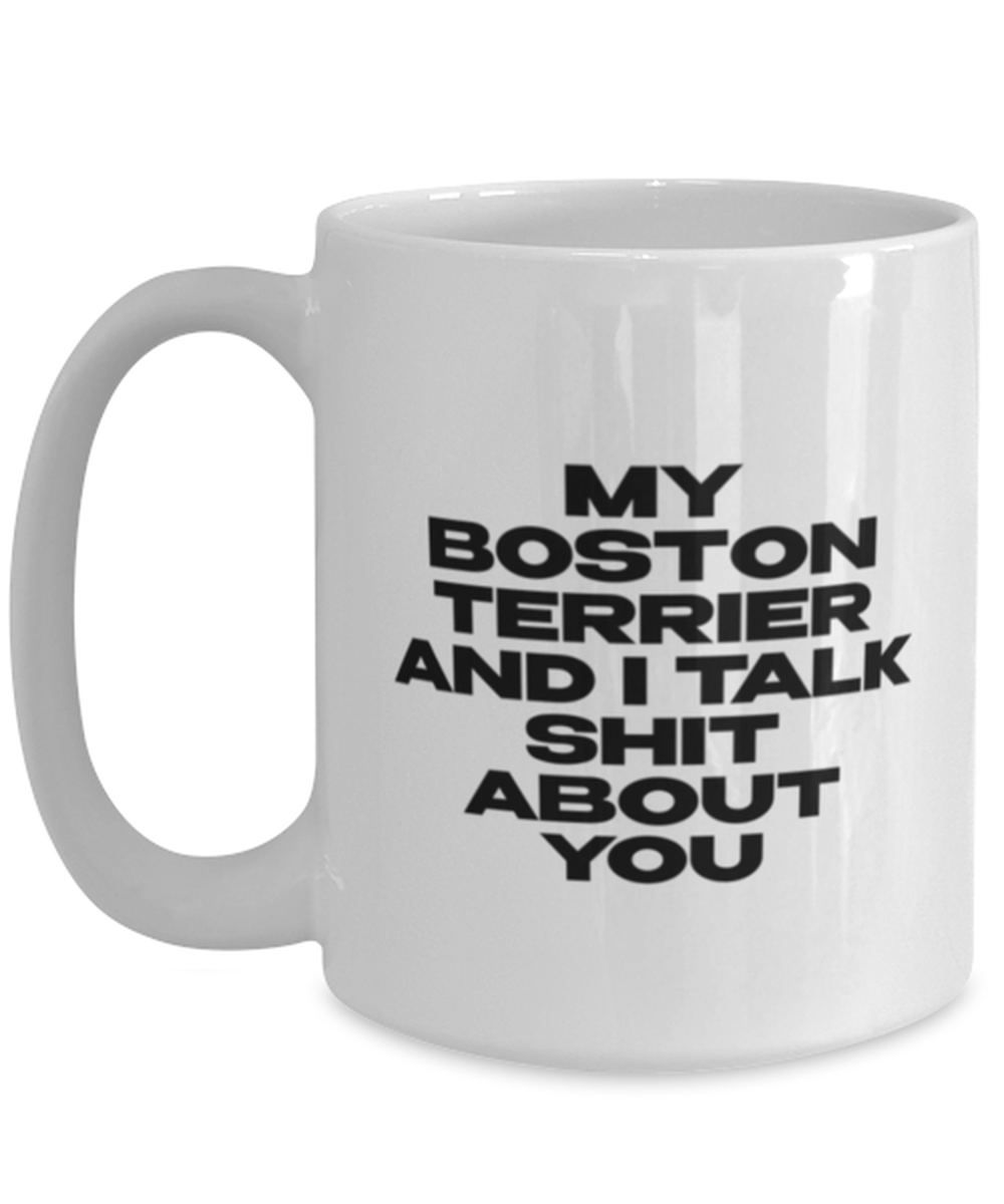 Boston Terrier Funny Coffee Mug, Cup, Unique Gag Idea, Him Her