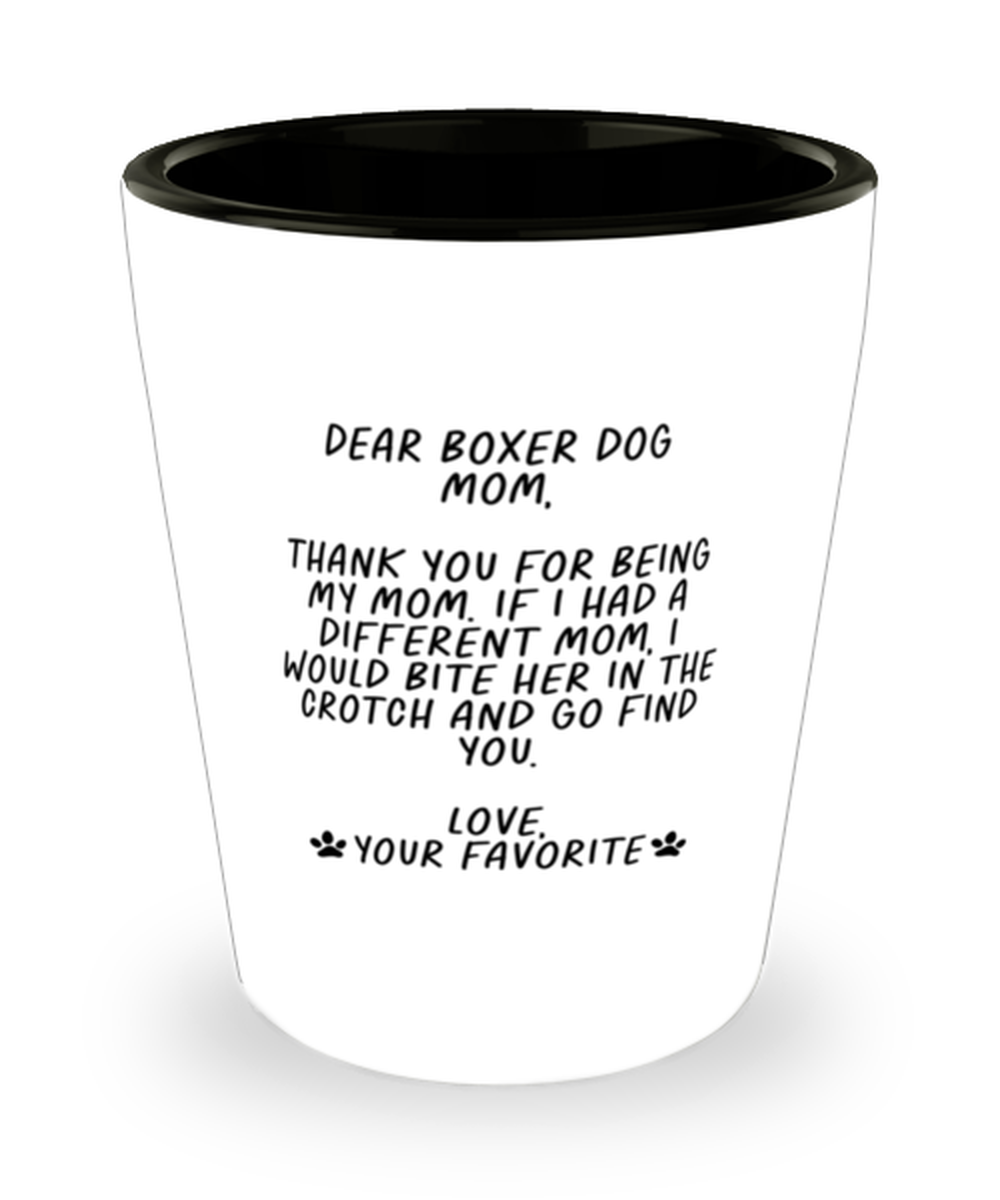 Boxer Dog Mom Funny Shot Glass, Shotglass, Unique Gag Idea, Him Her