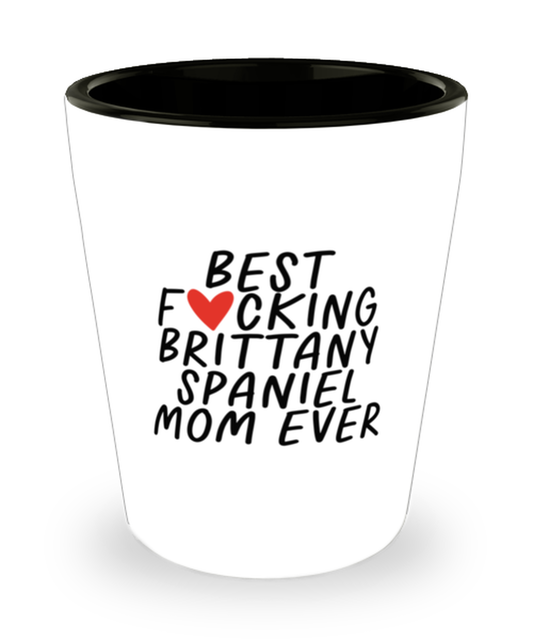 Brittany Spaniel Mom Funny Shot Glass, Shotglass, Unique Gag Idea, Him Her