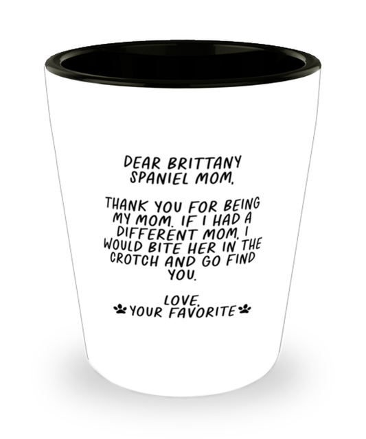 Brittany Spaniel Mom Funny Shot Glass, Shotglass, Unique Gag Idea, Him Her