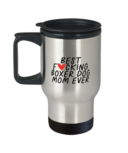 Boxer Dog Mom Funny Travel Mug, Coffee Cup, Tumbler, Unique Gag Idea, Him Her