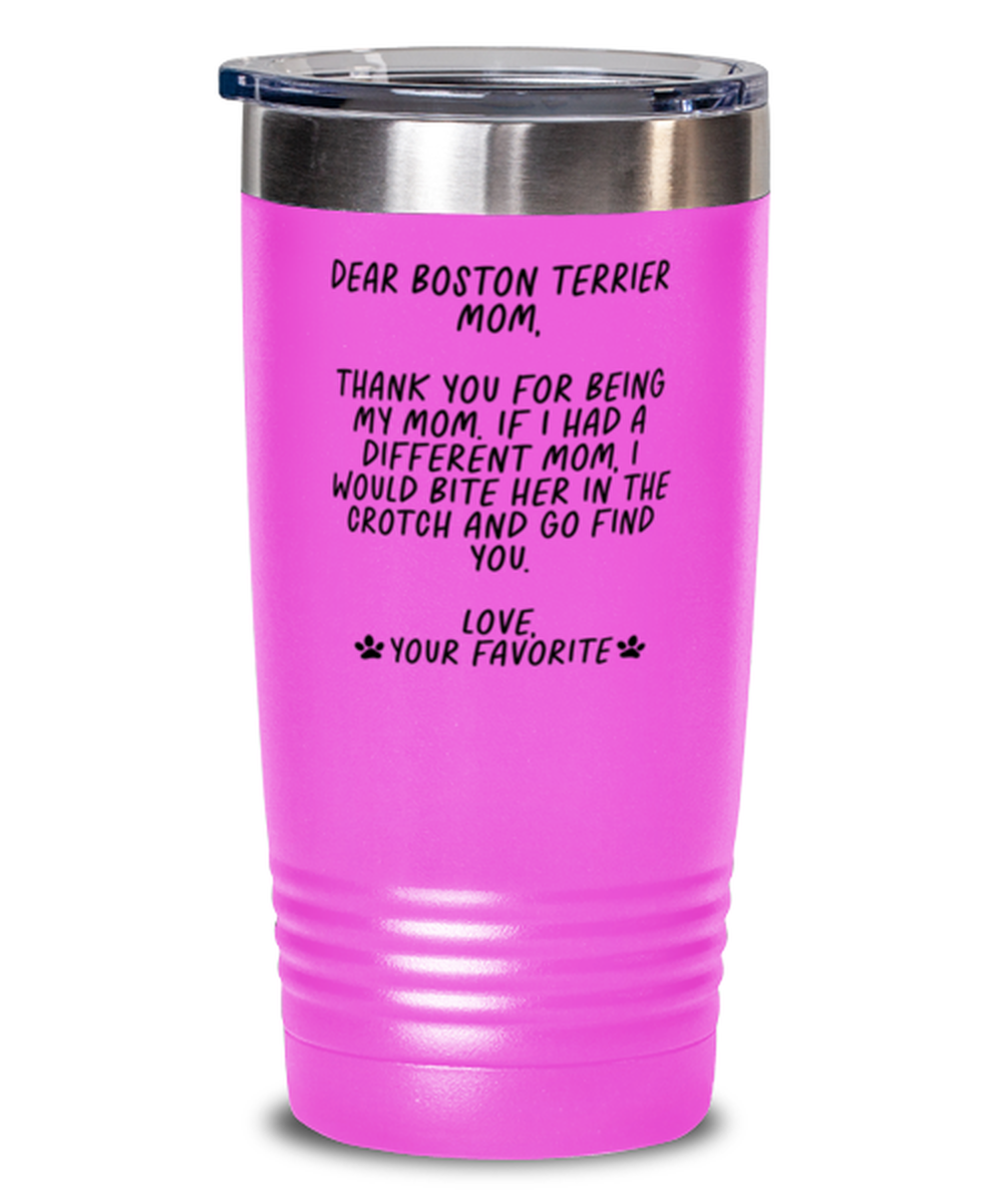 Boston Terrier Mom Funny Tumbler, Coffee Cup, Travel Mug, Unique Gag Idea, Him Her