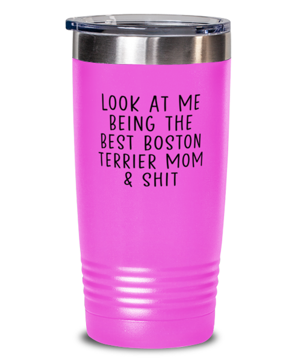 Boston Terrier Mom Funny Tumbler, Coffee Cup, Travel Mug, Unique Gag Idea, Him Her