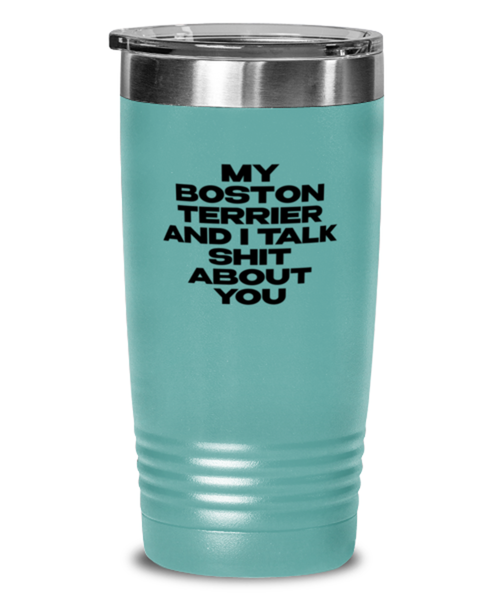 Boston Terrier Funny Tumbler, Coffee Cup, Travel Mug, Unique Gag Idea, Him Her