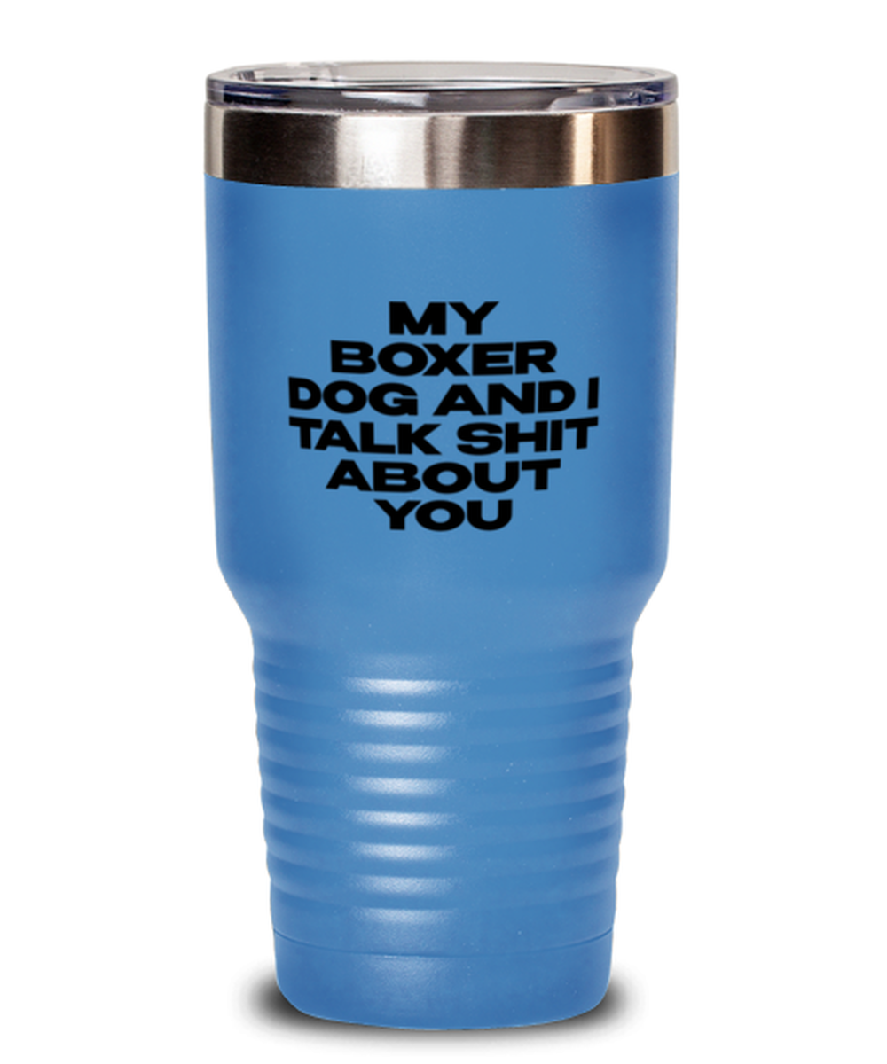 Boxer Dog Funny Tumbler, Coffee Cup, Travel Mug, Unique Gag Idea, Him Her